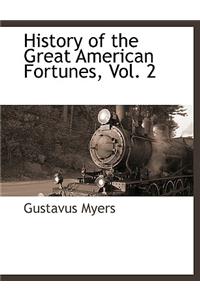 History of the Great American Fortunes, Vol. 2