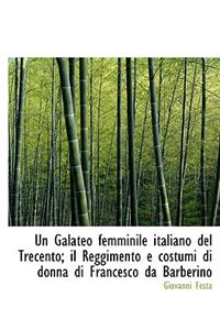 Un Galateo Femminile Italiano del Trecento; Il Reggimento E Costumi Di Donna Di Francesco Da Barberino