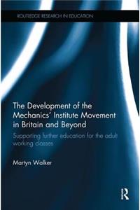 The Development of the Mechanics' Institute Movement in Britain and Beyond