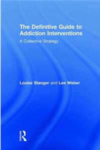 Definitive Guide to Addiction Interventions