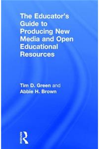 The Educator's Guide to Producing New Media and Open Educational Resources