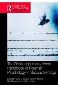 The Routledge International Handbook of Forensic Psychology in Secure Settings