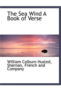 The Sea Wind a Book of Verse