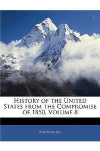 History of the United States from the Compromise of 1850, Volume 8