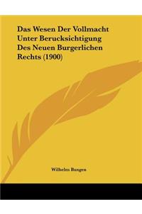 Das Wesen Der Vollmacht Unter Berucksichtigung Des Neuen Burgerlichen Rechts (1900)