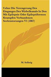 Ueber Die Verengerung Des Einganges Des Wirbelkanals in Den Mit Epilepsie Oder Epileptiformen Krampfen Verbundenen Seelenstorungen V1 (1867)