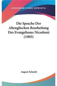 Die Sprache Der Altenglischen Bearheitung Des Evangeliums Nicodemi (1905)