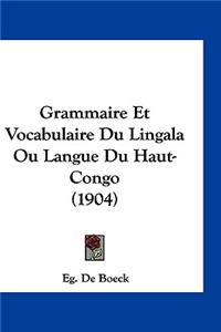 Grammaire Et Vocabulaire Du Lingala Ou Langue Du Haut-Congo (1904)