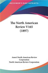 The North American Review V165 (1897)