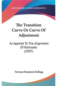 The Transition Curve or Curve of Adjustment