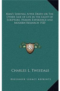 Man's Survival After Death or the Other Side of Life in the Light of Scripture, Human Experience and Modern Research 1920