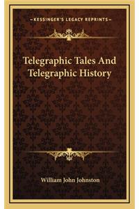 Telegraphic Tales And Telegraphic History