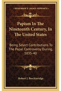 Papism in the Nineteenth Century, in the United States