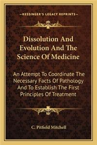 Dissolution And Evolution And The Science Of Medicine