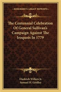 Centennial Celebration Of General Sullivan's Campaign Against The Iroquois In 1779