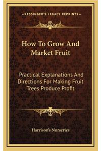 How To Grow And Market Fruit