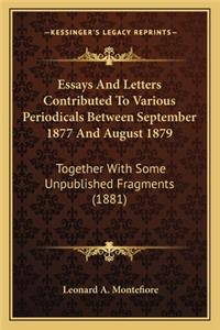 Essays and Letters Contributed to Various Periodicals Between September 1877 and August 1879