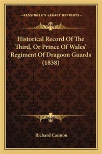 Historical Record Of The Third, Or Prince Of Wales' Regiment Of Dragoon Guards (1838)