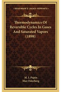 Thermodynamics Of Reversible Cycles In Gases And Saturated Vapors (1898)