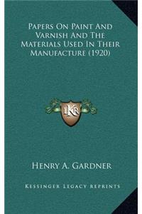 Papers on Paint and Varnish and the Materials Used in Their Manufacture (1920)