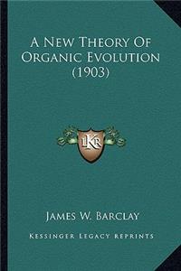 New Theory of Organic Evolution (1903)