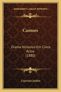 Camoes: Drama Historico Em Cinco Actos (1880)