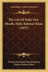 Life Of Hafiz Ool-Moolk, Hafiz Rehmut Khan (1831)