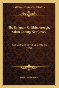 The Emigrant Of Elsinborough, Salem County, New Jersey