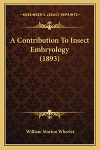 Contribution To Insect Embryology (1893)