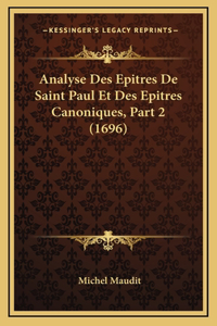 Analyse Des Epitres De Saint Paul Et Des Epitres Canoniques, Part 2 (1696)