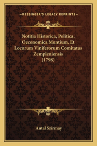 Notitia Historica, Politica, Oeconomica Montium, Et Locorum Viniferorum Comitatus Zempleniensis (1798)