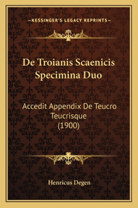De Troianis Scaenicis Specimina Duo