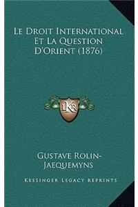 Droit International Et La Question D'Orient (1876)