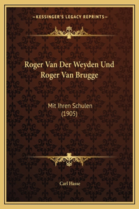 Roger Van Der Weyden Und Roger Van Brugge