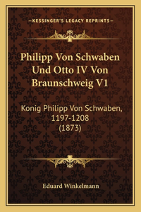 Philipp Von Schwaben Und Otto IV Von Braunschweig V1