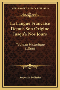 La Langue Francaise Depuis Son Origine Jusqu'a Nos Jours