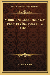 Manuel Du Conducteur Des Ponts Et Chaussees V1-2 (1857)