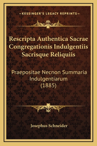 Rescripta Authentica Sacrae Congregationis Indulgentiis Sacrisque Reliquiis