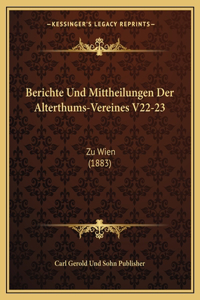 Berichte Und Mittheilungen Der Alterthums-Vereines V22-23