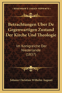 Betrachtungen Uber De Gegenwartigen Zustand Der Kirche Und Theologie