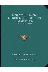 Eine Wanderung Durch Die Romischen Katakomben