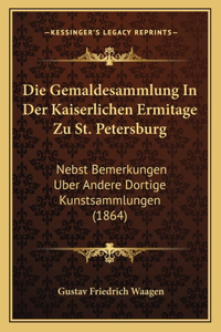 Die Gemaldesammlung In Der Kaiserlichen Ermitage Zu St. Petersburg