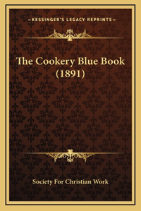 The Cookery Blue Book (1891)