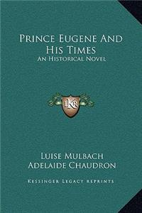 Prince Eugene And His Times