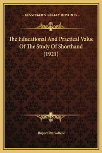 The Educational And Practical Value Of The Study Of Shorthand (1921)