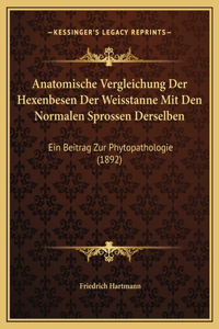 Anatomische Vergleichung Der Hexenbesen Der Weisstanne Mit Den Normalen Sprossen Derselben