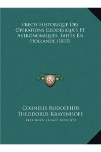 Precis Historique Des Operations Geodesiques Et Astronomiques, Faites En Hollande (1815)