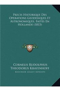 Precis Historique Des Operations Geodesiques Et Astronomiques, Faites En Hollande (1815)