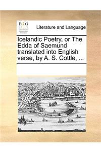 Icelandic Poetry, or the Edda of Saemund Translated Into English Verse, by A. S. Cottle, ...