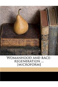 Womanhood and Race-Regeneration ... [microform]